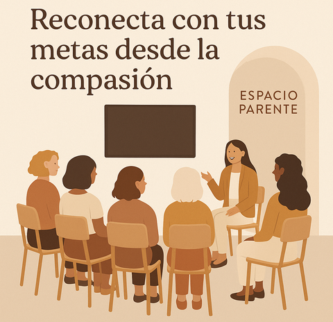 Taller Presencial Agosto: "Volver a Mí – Reconecta con tus Metas desde la Compasión"
